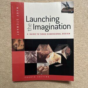 Launching the Imagination: A Guide to Three-Dimensional Design, 4th Edition